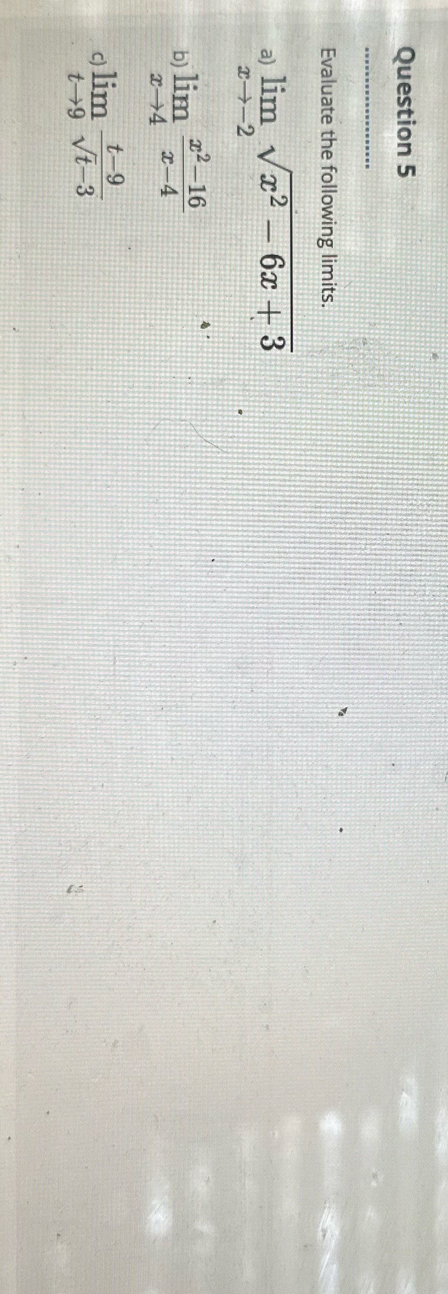 Question 5 Evaluate the following limits a) lim vx2 - 6x