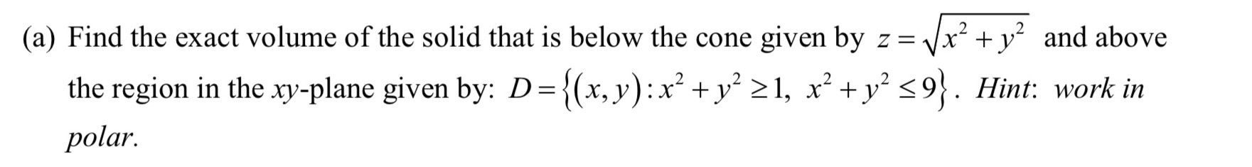 the solid that is below the cone given by z = M2