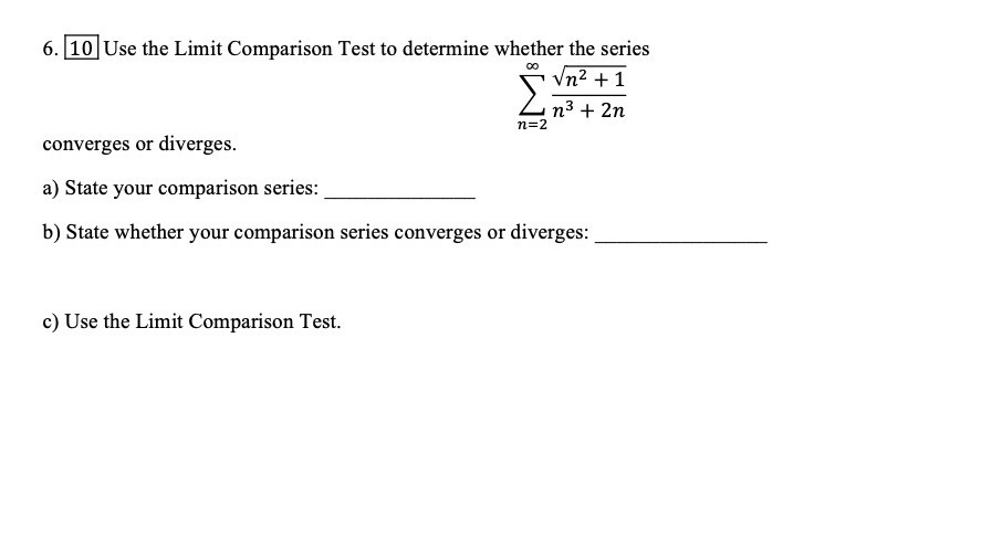 the Direct Comparison Test. 6. Use the Limit Comparison Test to determine