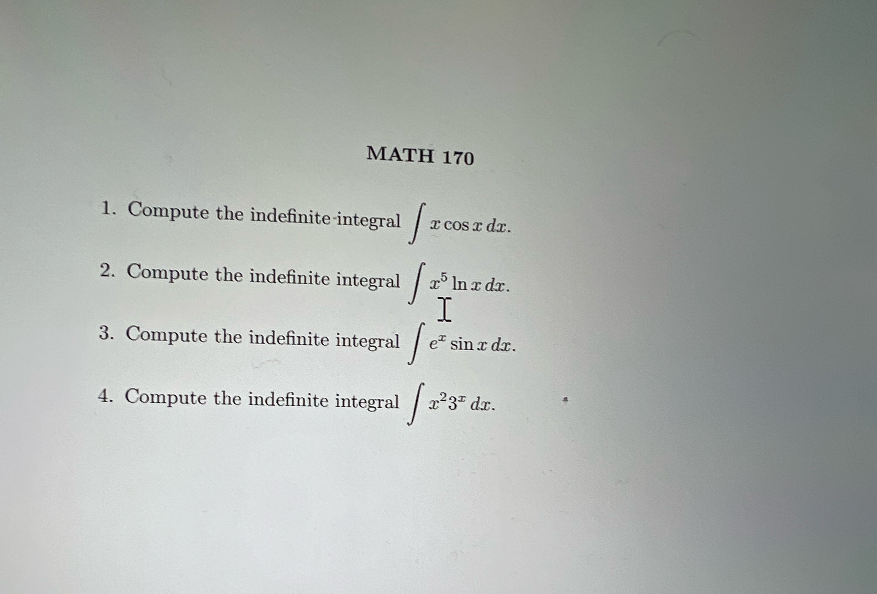 MATH 170 1. Compute the indefinite integral / rcosr dr. 2.