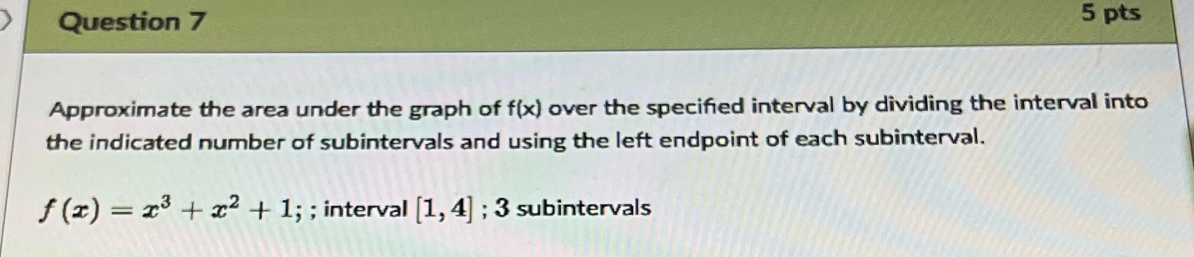 f(x) over the specified interval by dividing the interval into the indicated