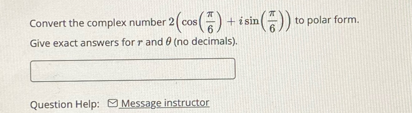 polar form. Give exact answers for r and 0 (no decimals). Question