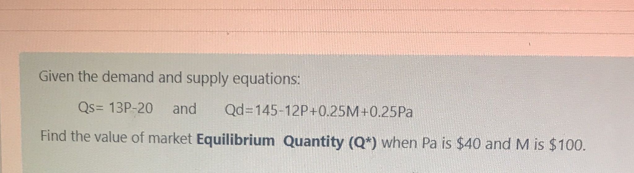 Demand and supply equation Given the demand and supply equations: Qs=