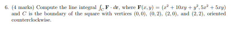  6. (4 marks) Compute the line integral [ F . dr,