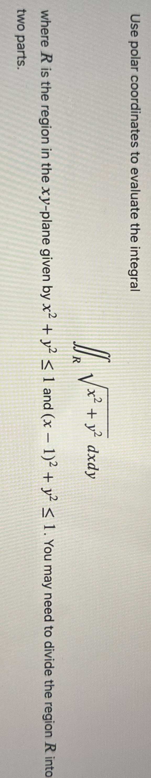 the integral / V x2 + 12 dxdy where R is the