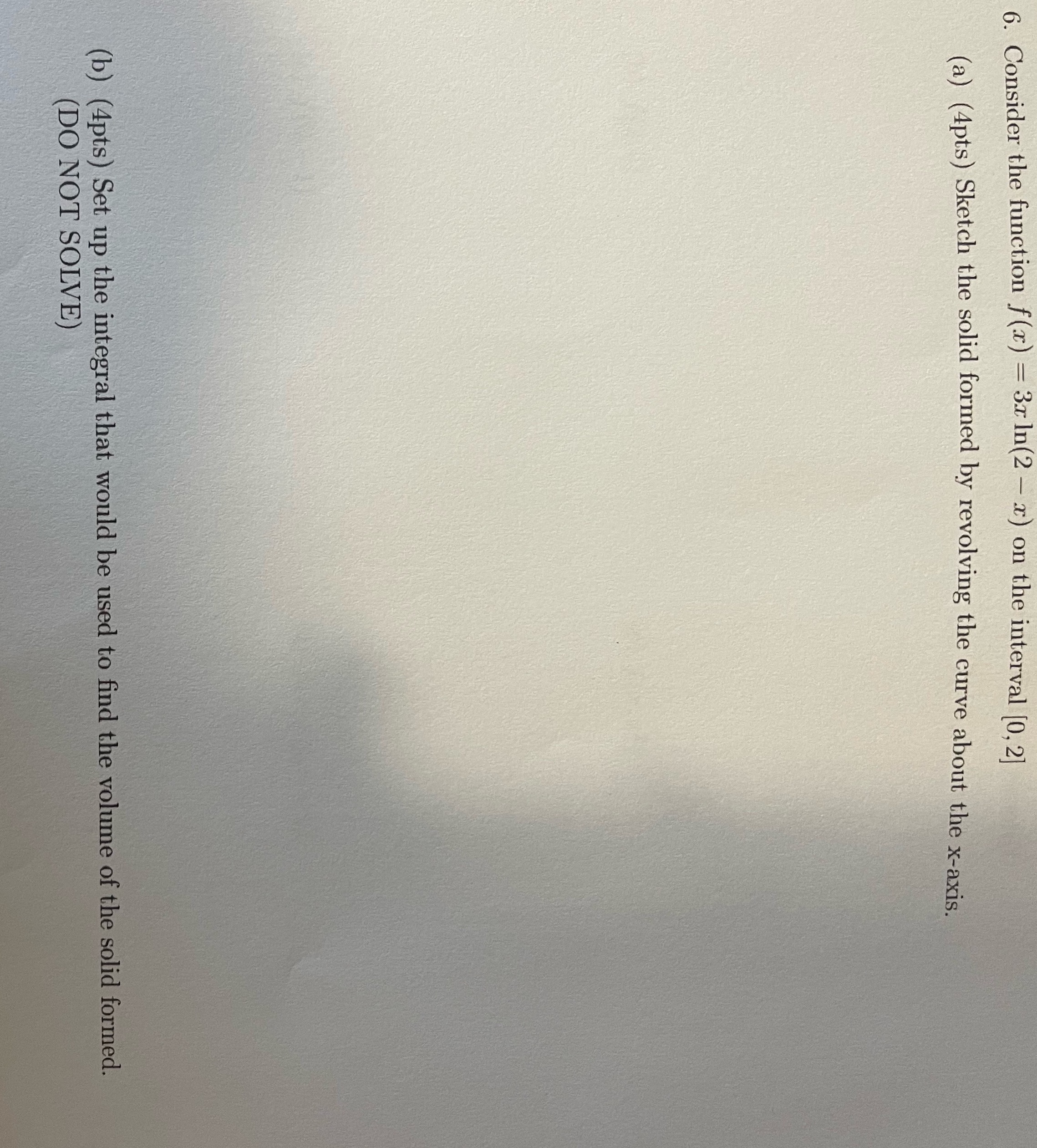 Answer both 6. Consider the function f(x) = 3x In(2 -x)
