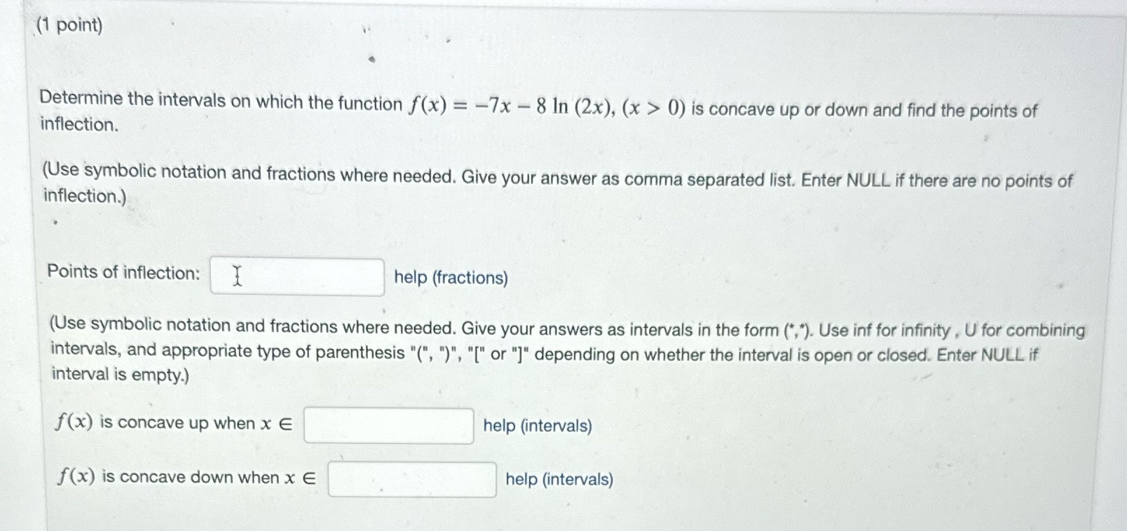 -7x - 8 In (2x), (x > 0) is concave up or