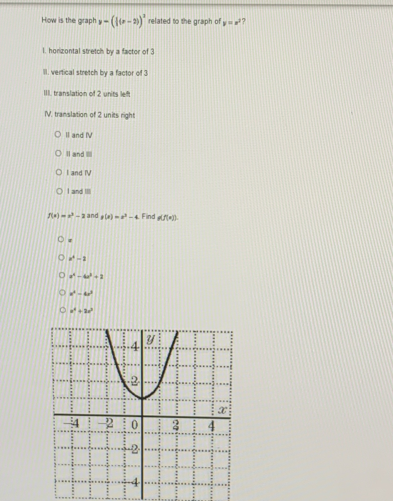 the graph of y = =? I. horizontal stretch by a factor