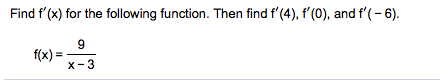 Find f' (x) forthe following function. Then find f'(4), f' (O), and