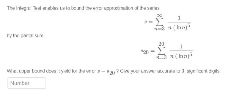  The integral Test enables us to haunt] the error approximation of