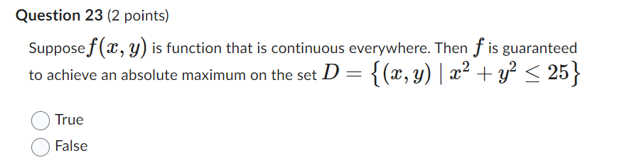 is continuous everywhere. Then f is guaranteed to achieve an absolute maximum