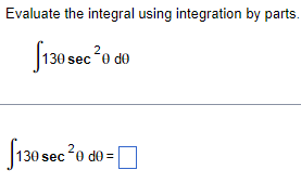 - x tan (6x) dx = 0 (Type an exact answer, using