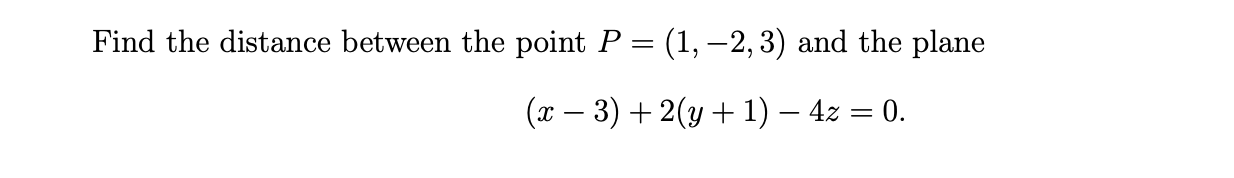  Find the distance between the point P = (1, -2, 3)