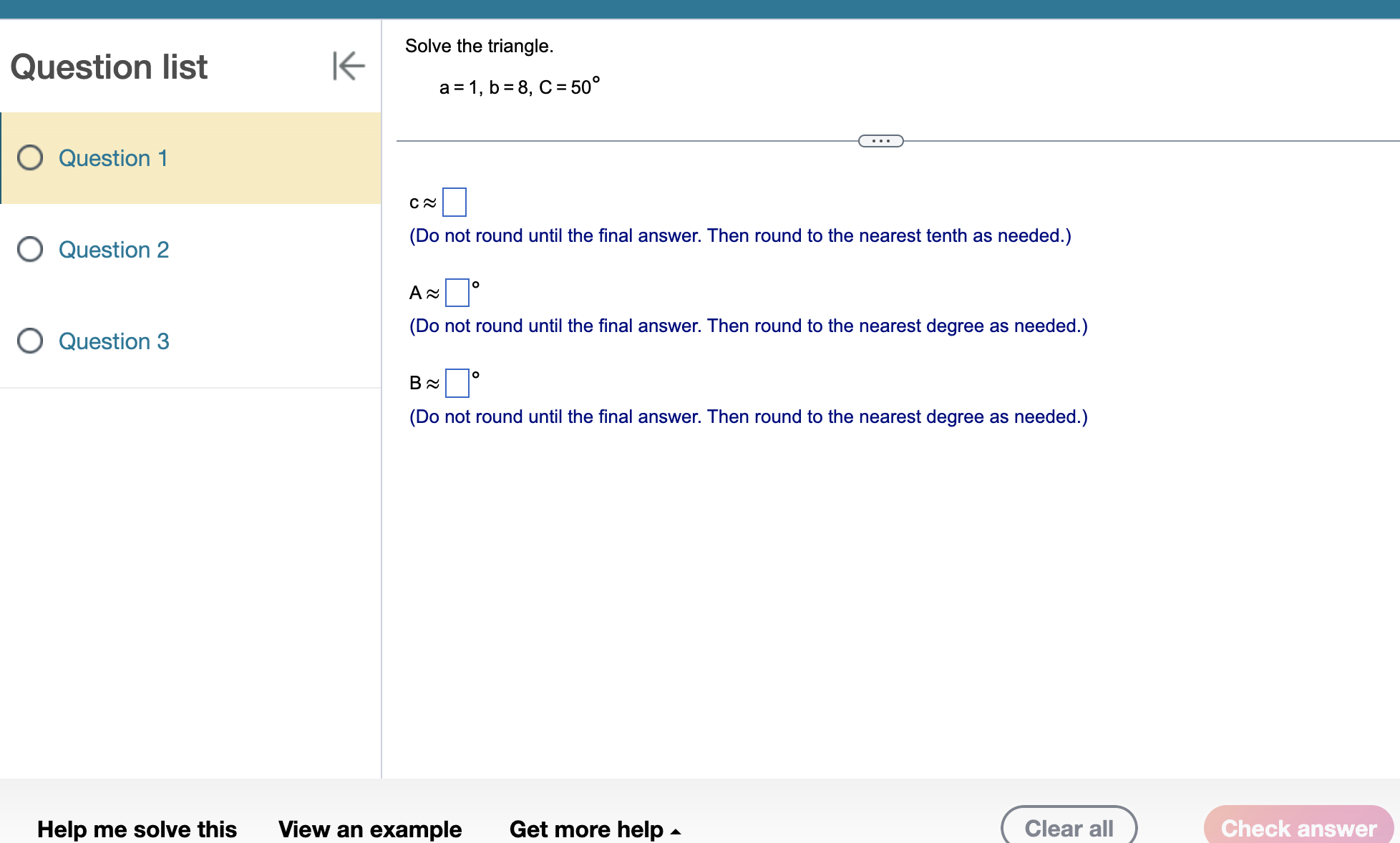nearest tenth as needed.) A = O Question 3 (Do not round