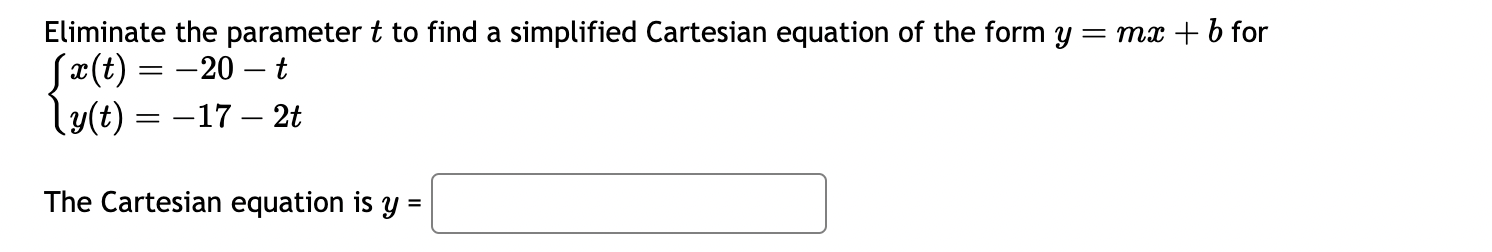 Eliminate the parameter t to find a simplified Cartesian equation of