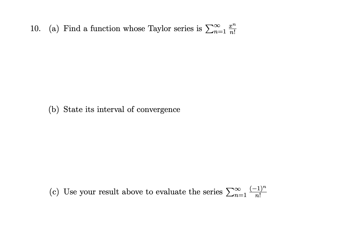 10. (a) Find a function whose Taylor series is 200 3:\"