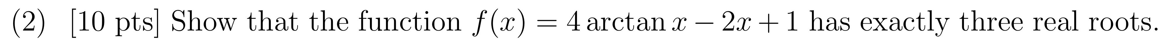 + 1 has exactly three real roots.