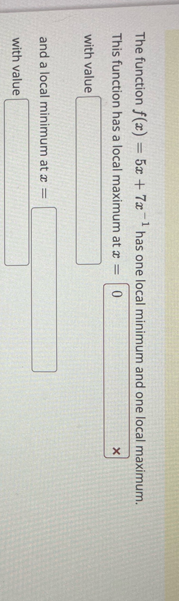 and one local maximum. This function has a local maximum at a