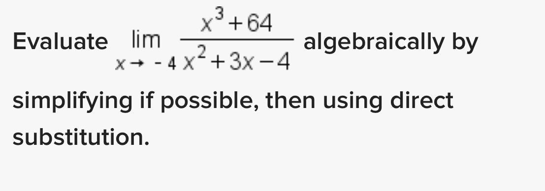  X 3 + 64 Evaluate lim 2 algebraically by X -