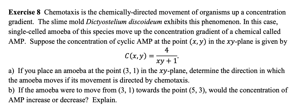 a concentration gradient. The slime mold Dz'cryostelium discoideum exhibits this phenomenon. In