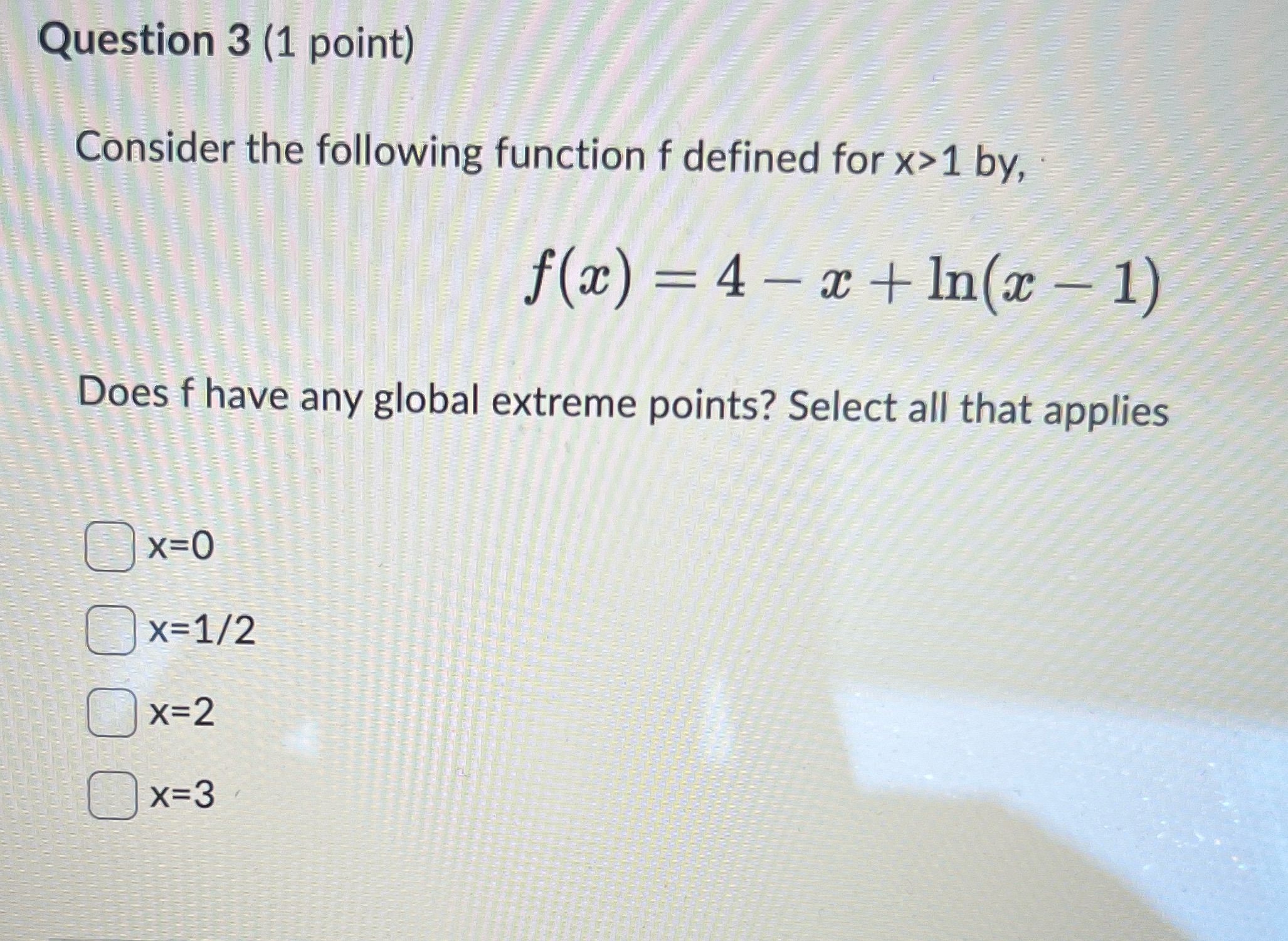 Question 3 (1 point) Consider the following function f defined for