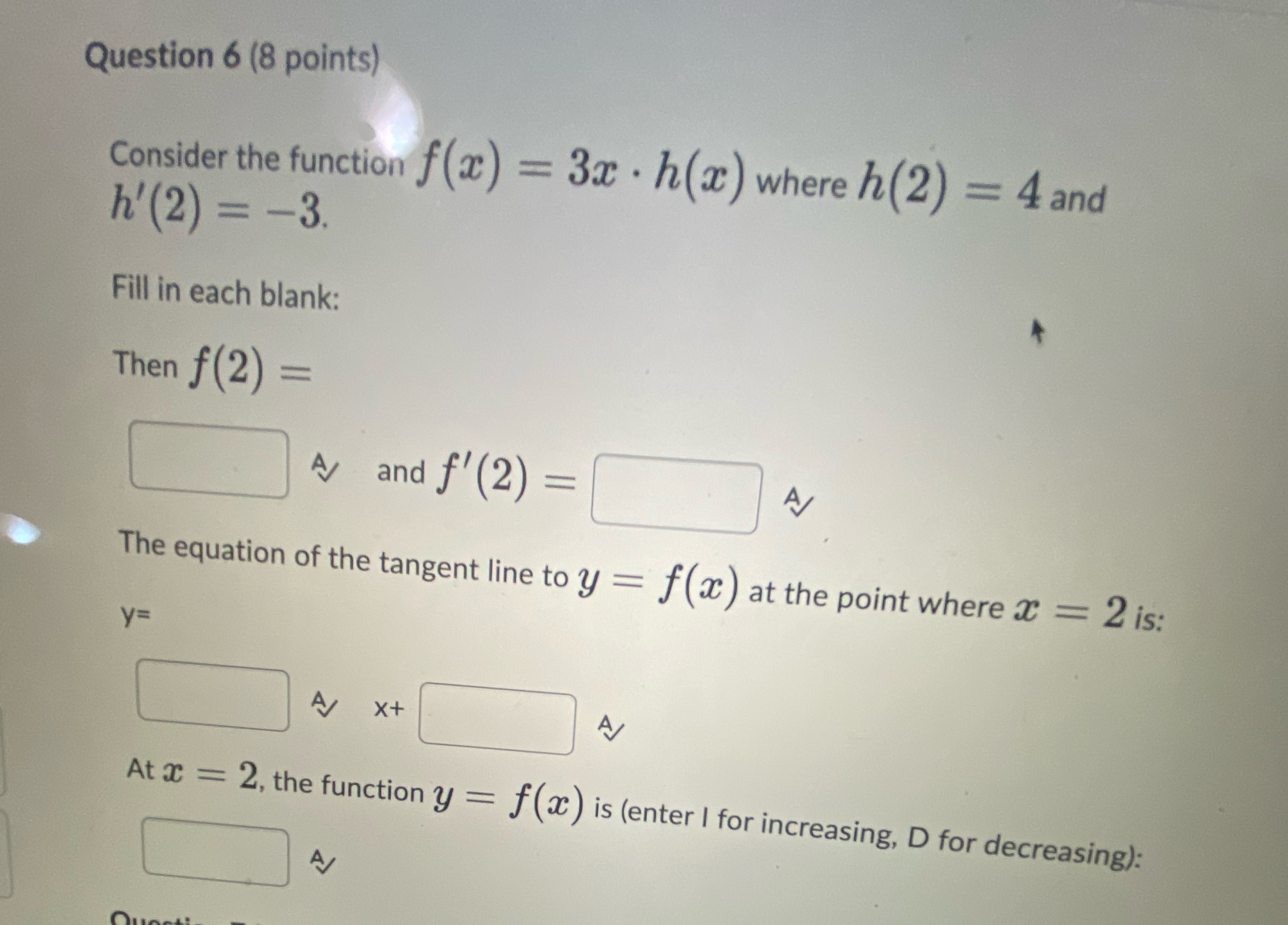 h(x ) where h(2) = 4 and h'(2) = -3. Fill in