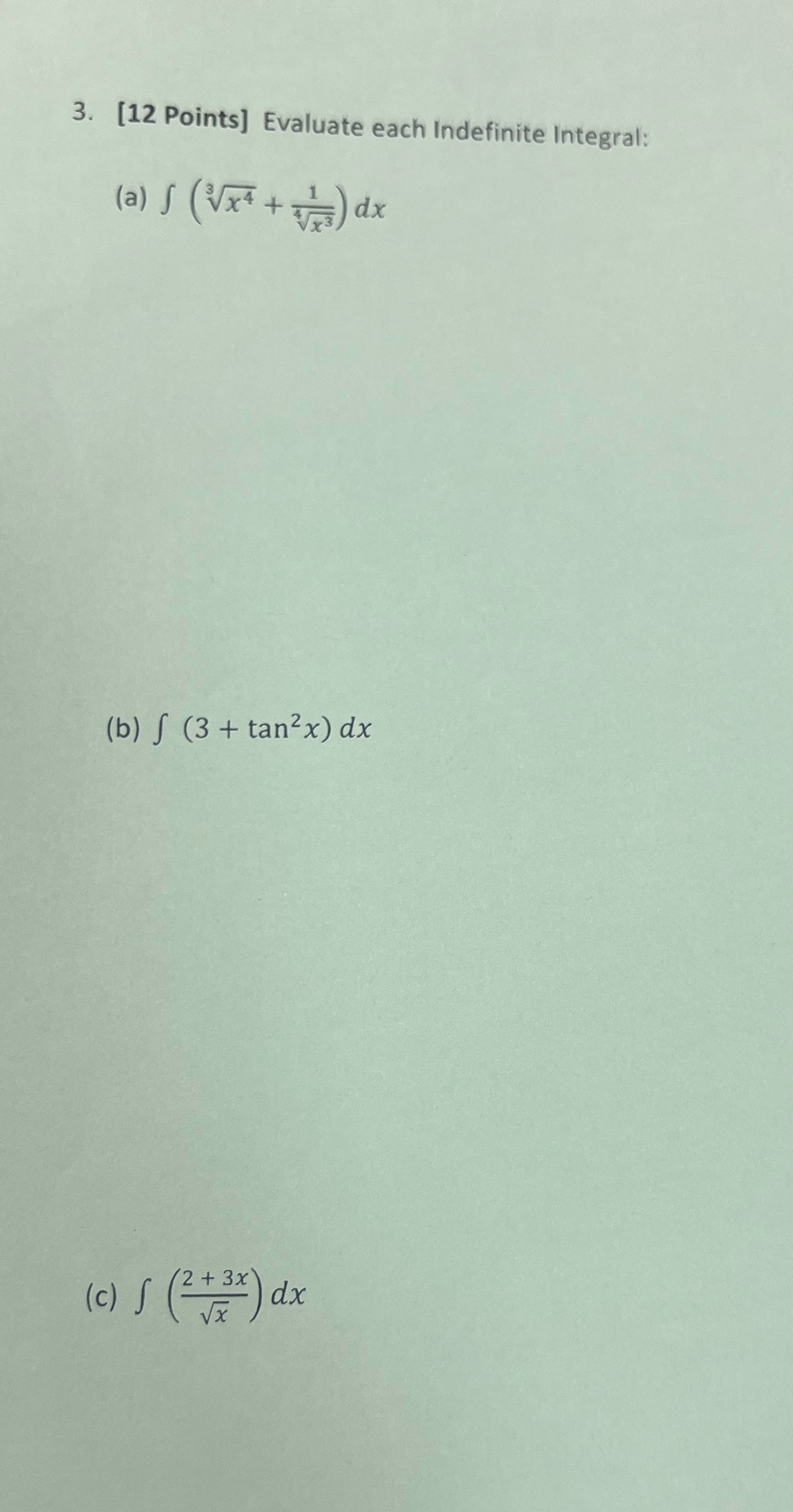  3. [12 Points] Evaluate each Indefinite Integral: ( a ) s