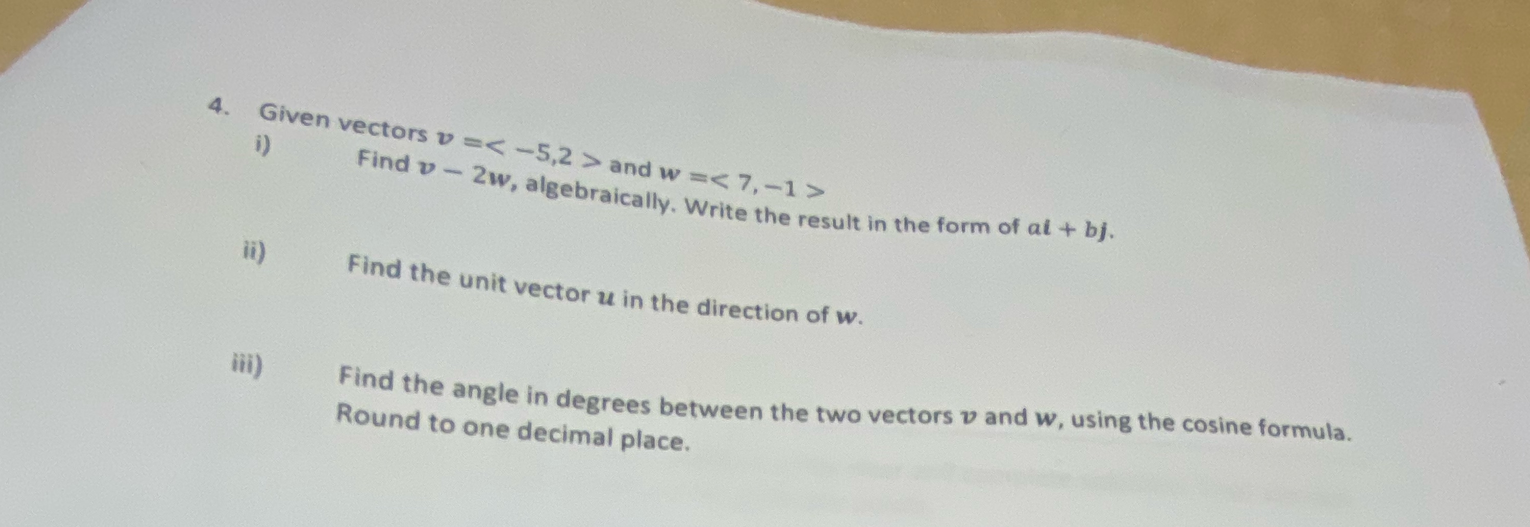  4 4. Given vectors v = and w = i) Find