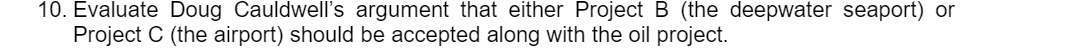  10. Evaluate Doug Cauldwell's argument that either Project B (the deepwater