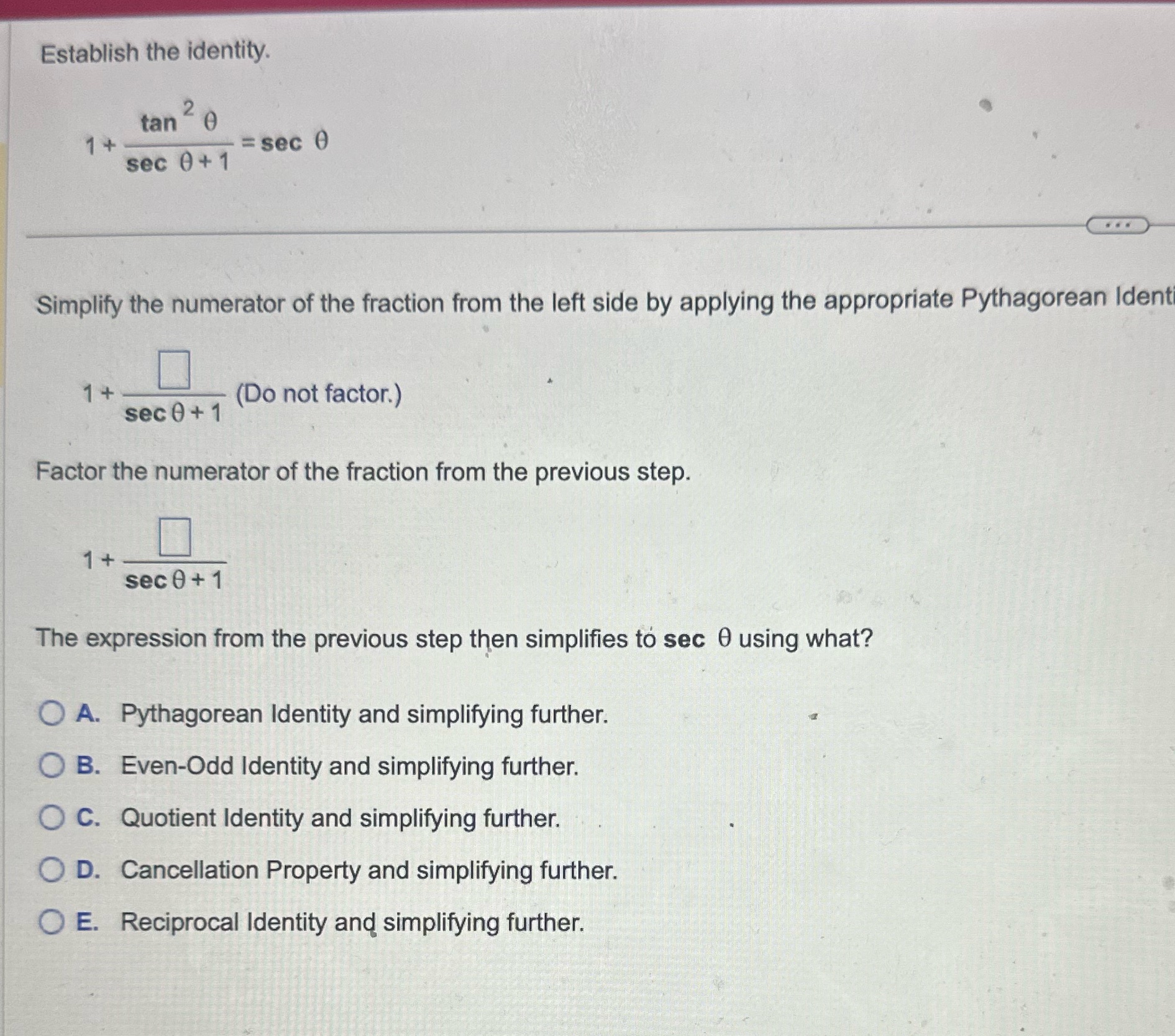  Question 1 Establish the identity. tan e 1+ - = sec