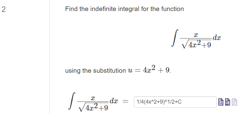 the substitution u = 4x2 + 9. dx 1/4(4x^2+9)^1/2+C 4x2+9