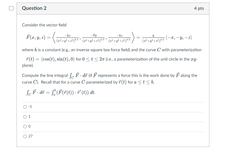  D Question 2 4 pts Consider the vector field F(x, y,