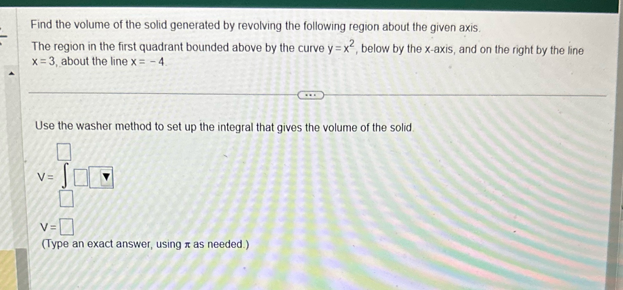 Find the volume of the solid generated by revolving the following region