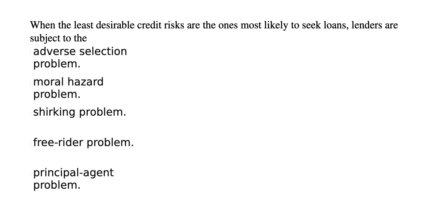 to seek loans, lenders are subject to the adverse selection problem. moral