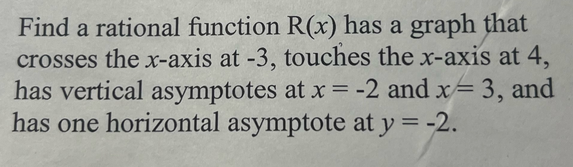  Find a rational function R(x) has a graph that crosses the