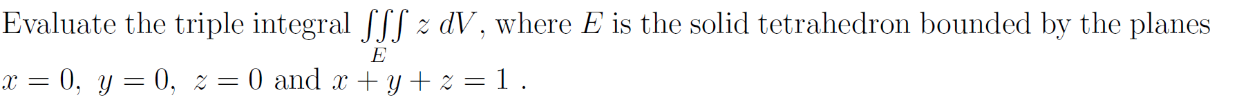solid tetrahedron bounded by the planes E x =0, y =0, z