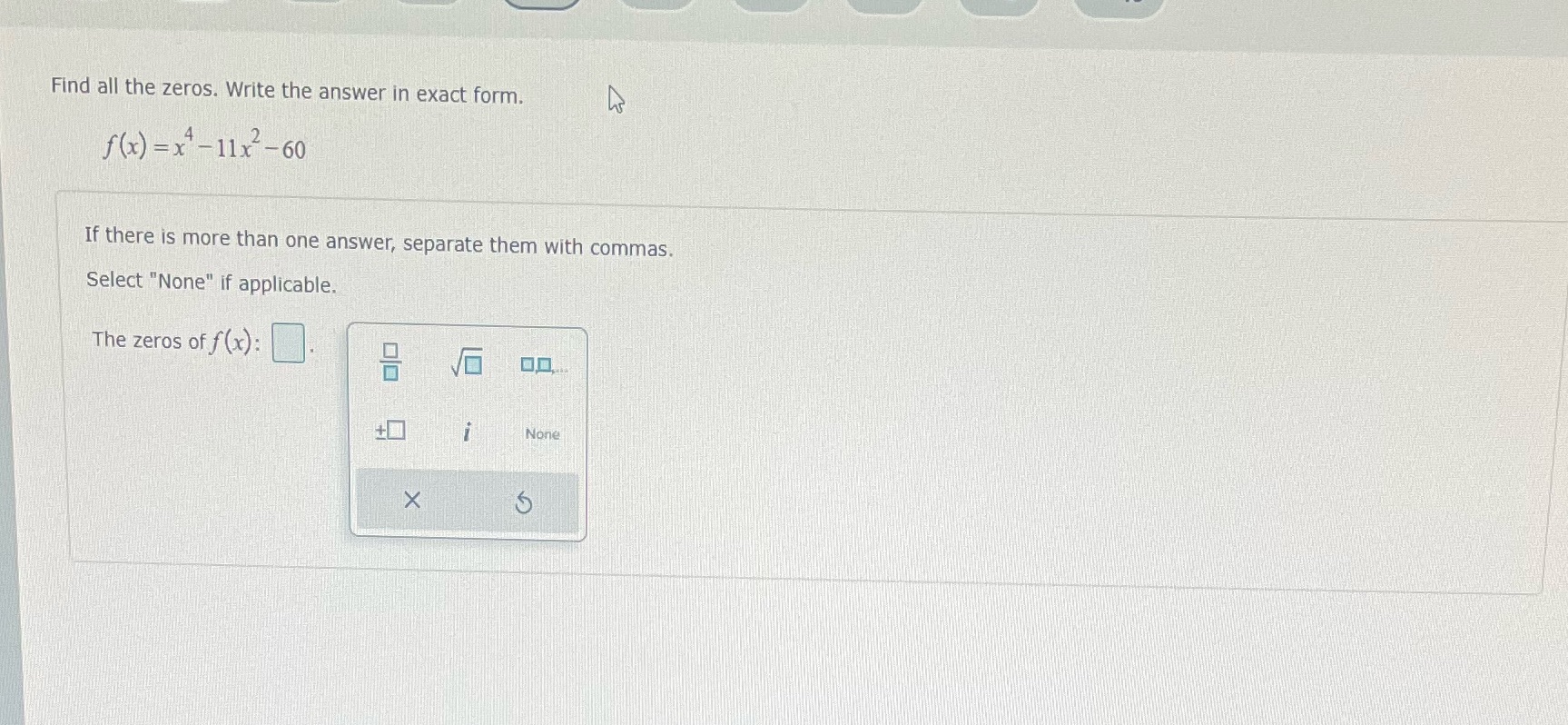=x-11x2-60 If there is more than one answer, separate them with commas.