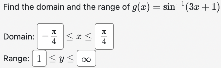 Find the domain and the range of g@) = sin Domain: 4