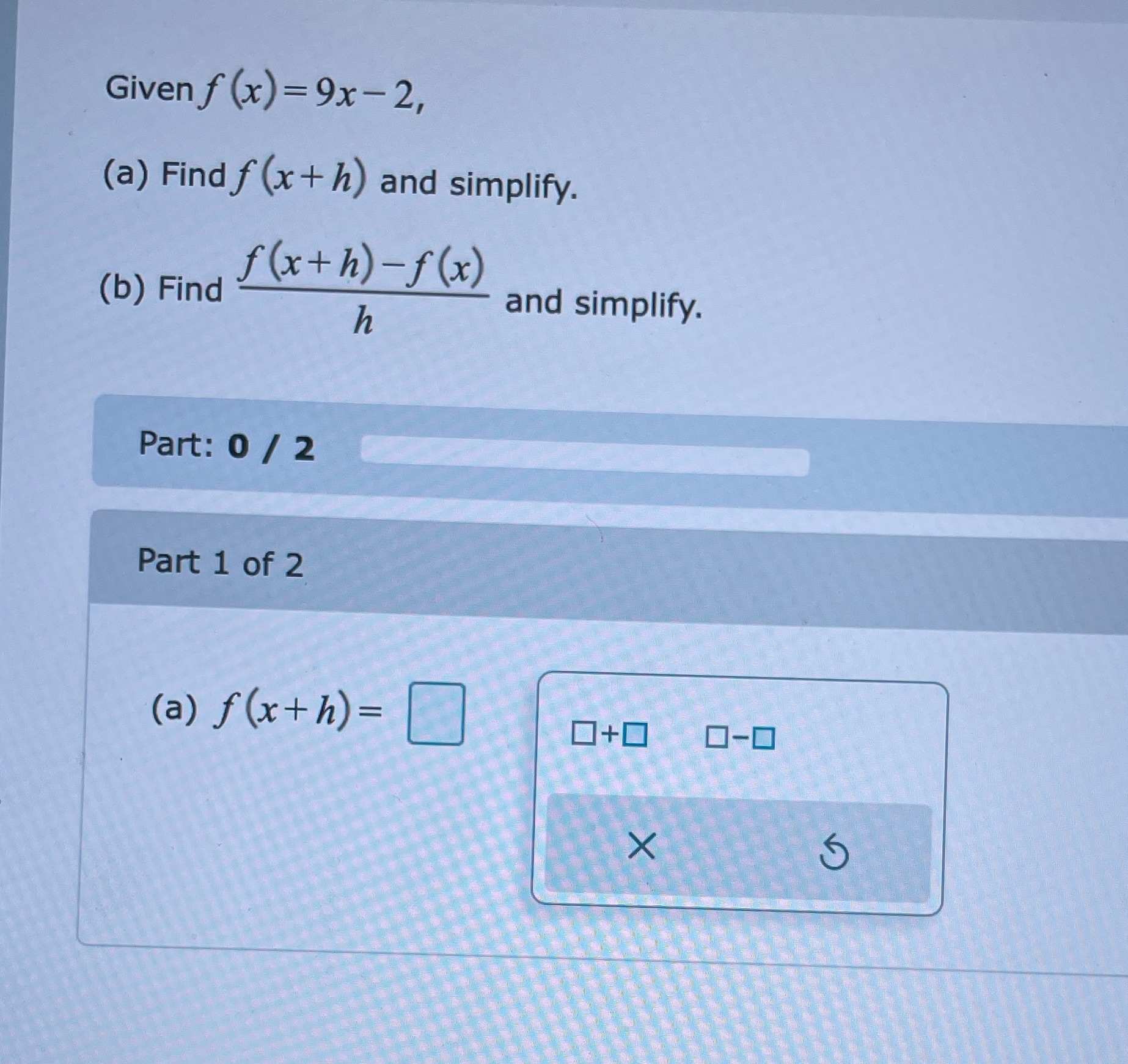Find Part: 0/2 Part 1 of 2 and simplify. 0+0 x