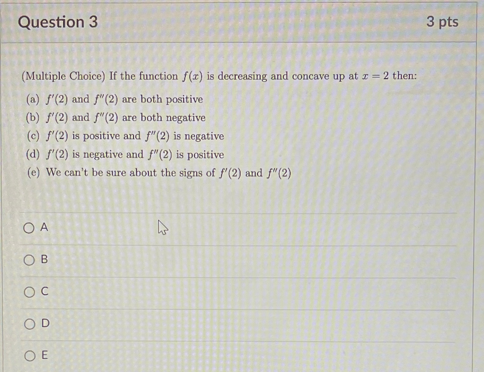 decreasing and concave up at x = 2 then: (a) f'(2) and