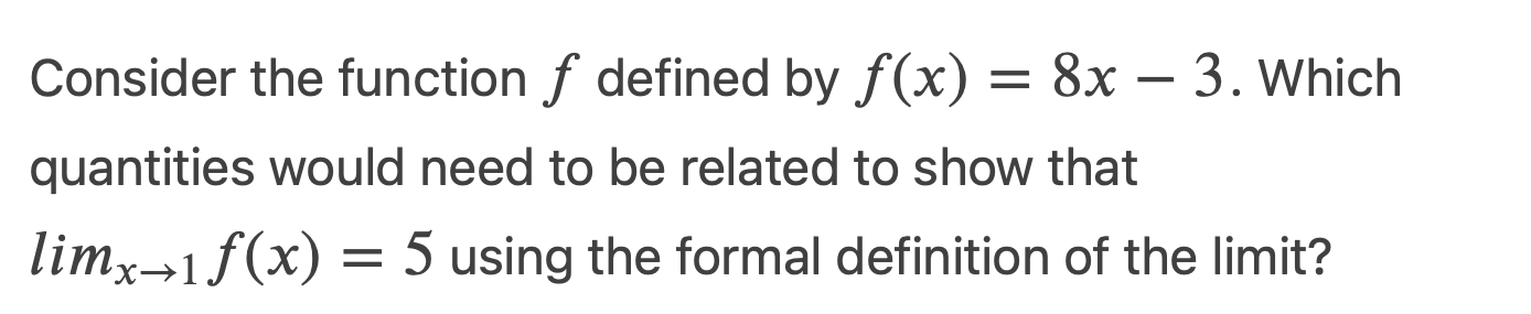  Consider the function f defined by ()=83f(x)=8x3. Which quantities would need