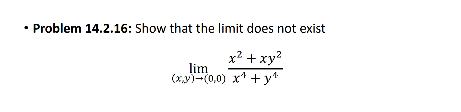 Problem 14.2.16: Show that the limit does not exist x2 + xy2