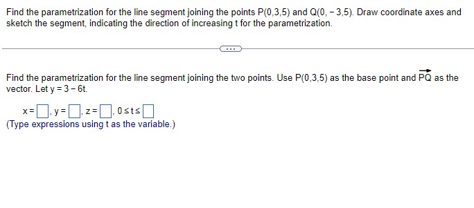  Find the parametrization for the line segment joining the points P(0,3,5)