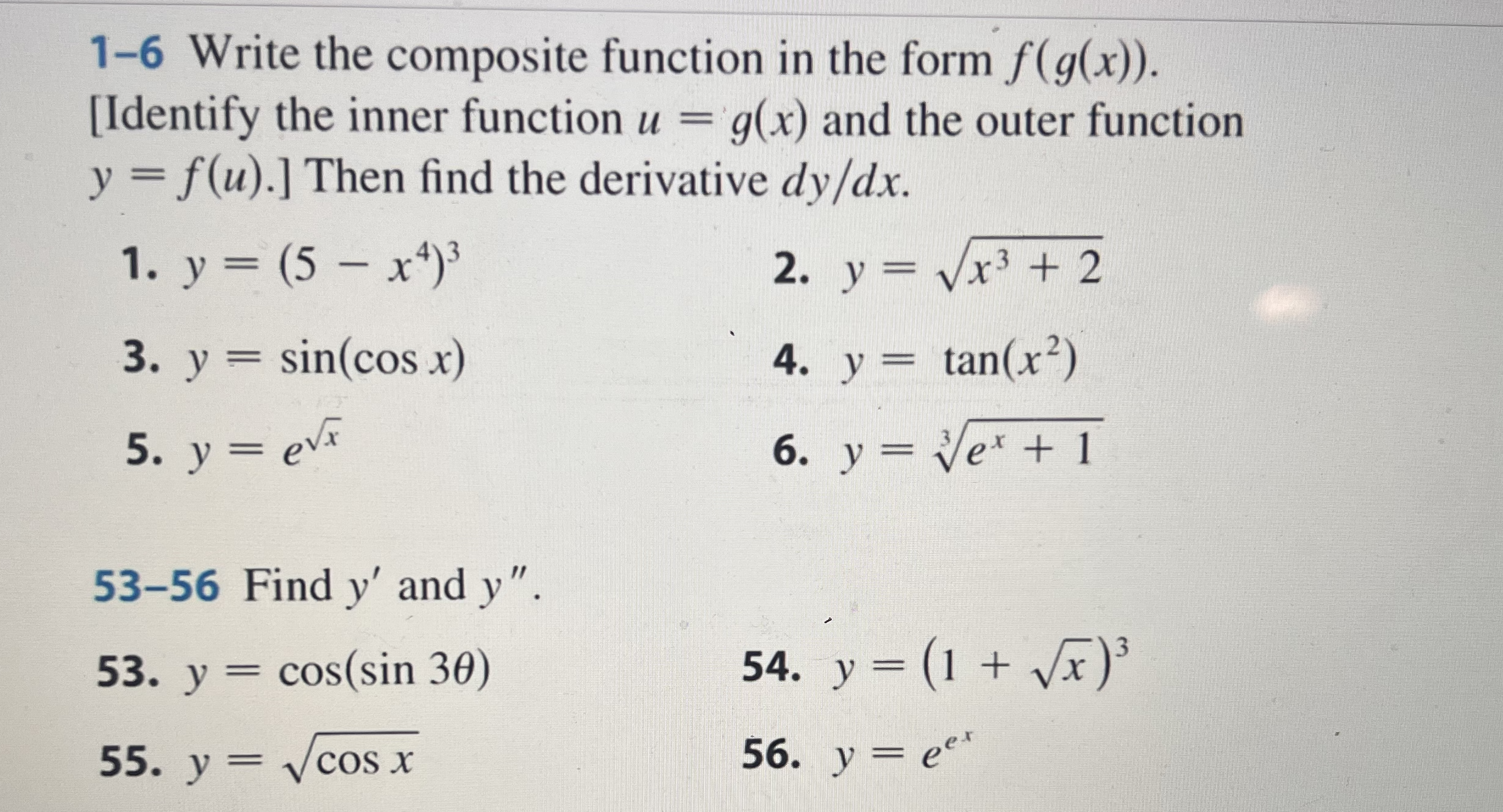 Then find the derivative dy/dx. 1. y = (5 - x4)3 2.