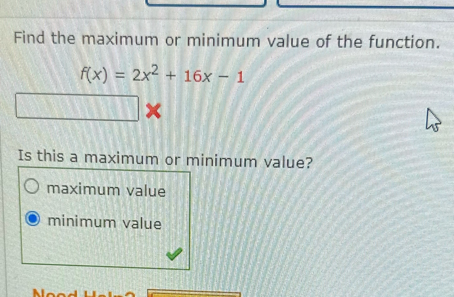 2x4+ 16x - Is this a maximum or minimum value? O maximum