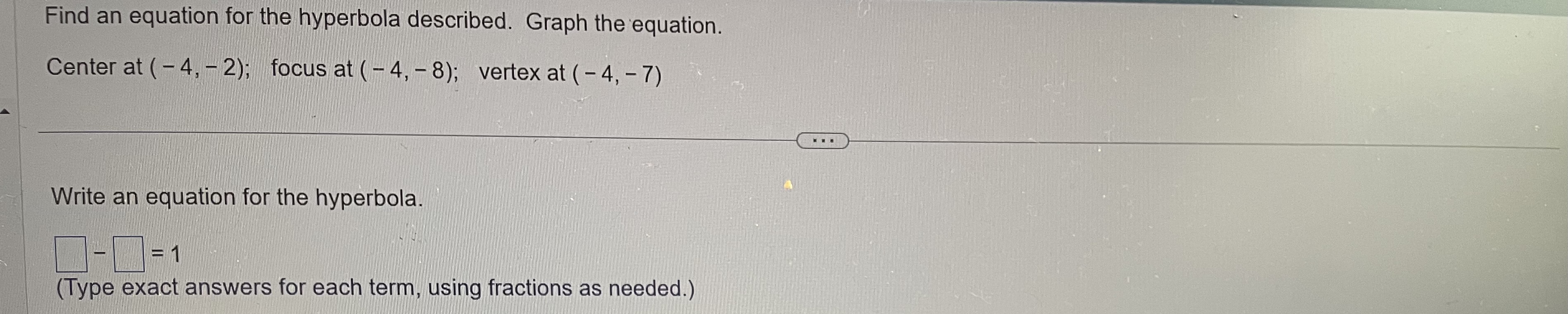 any numbers in the equation.)Find an equation for the hyperbola described. Graph
