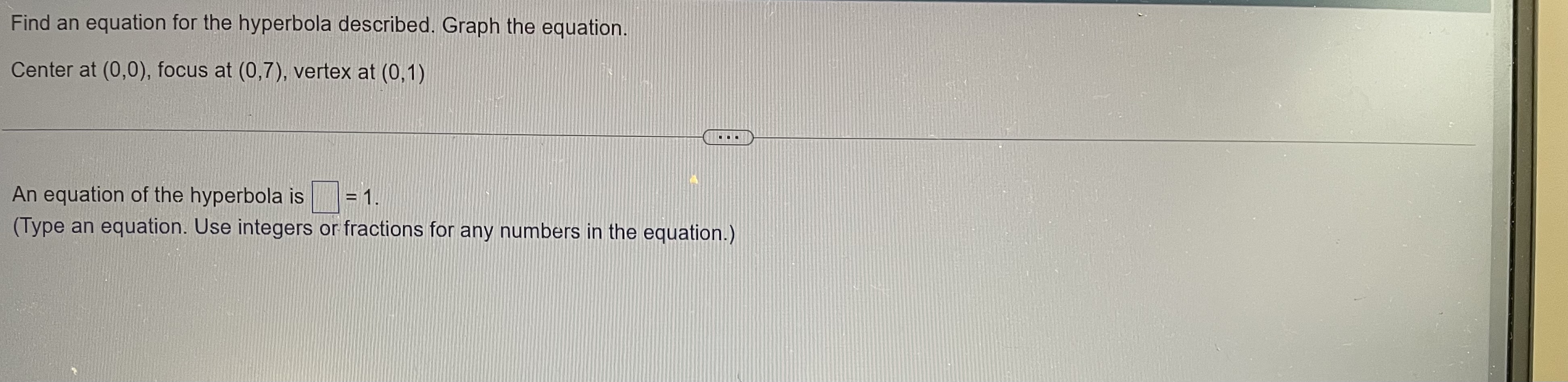 vertex at (0,6) An equation of the hyperbola is (Use integers or