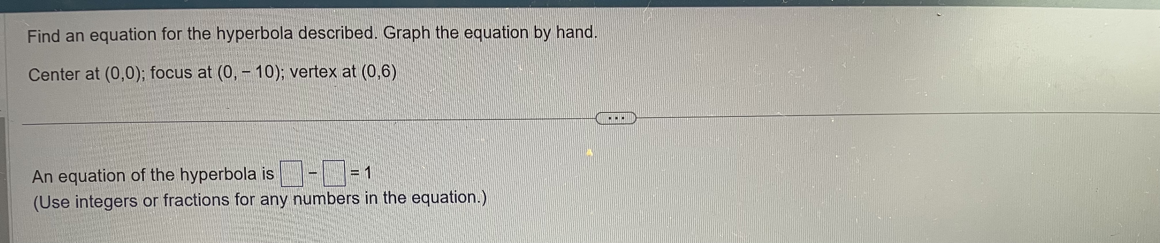 fractions for any numbers in the equation.)Find an equation for the hyperbola