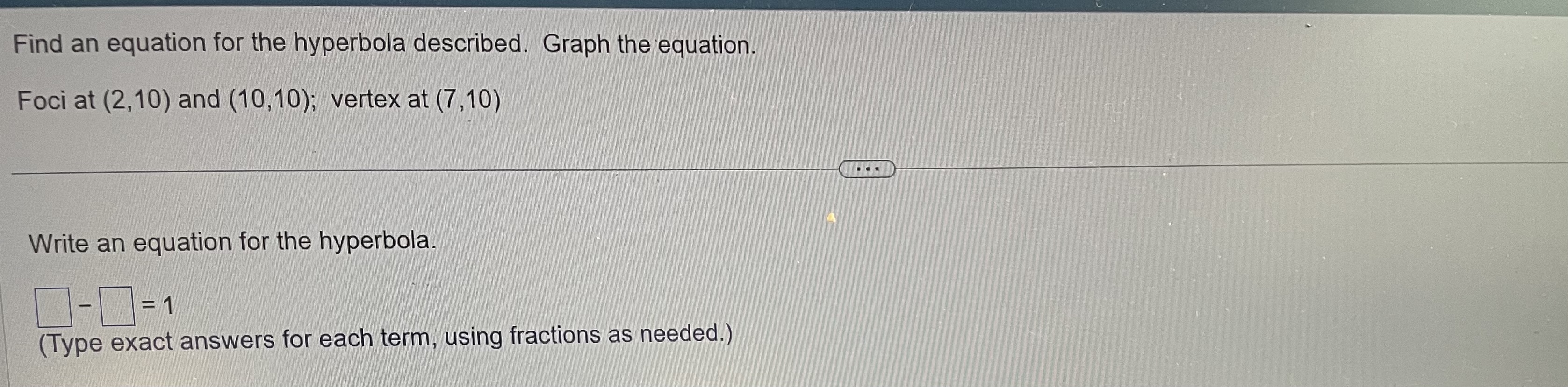 any numbers in the equation.)Find an equation for the hyperbola described. Graph