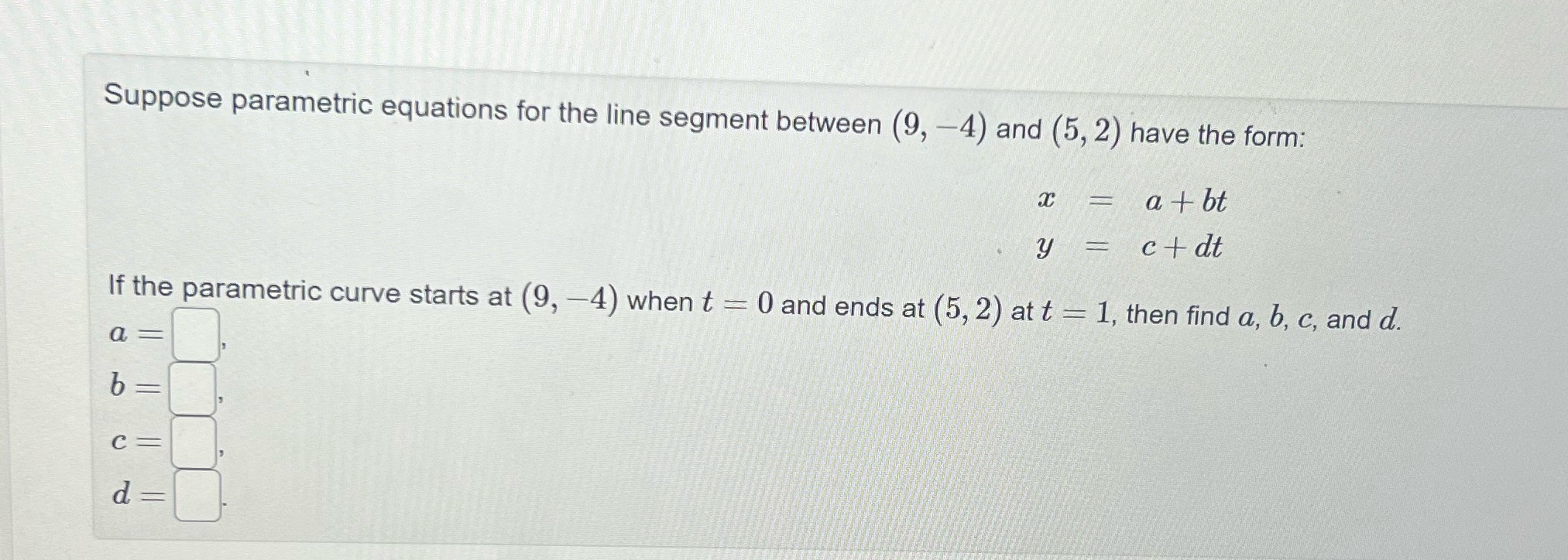 (5, 2) have the form: = a + bt y = c+